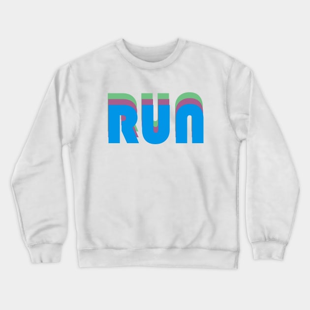 Run - inspirational retro text design - motivation (blue on white) Crewneck Sweatshirt by Green Paladin